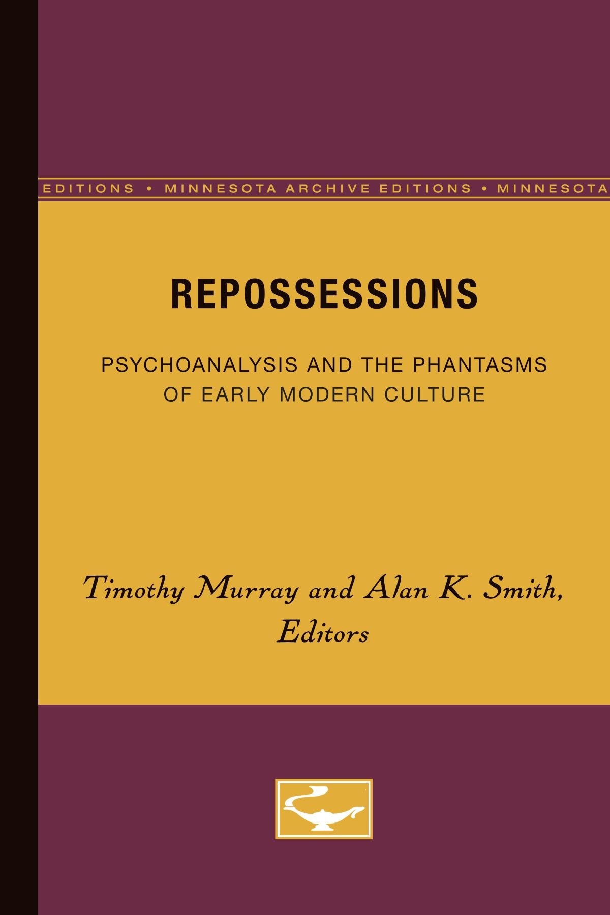 Repossessions: Psychoanalysis and the Phantasms of Early Modern Culture (Minnesota Archive Editions) book cover