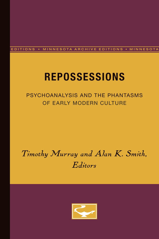 Repossessions: Psychoanalysis and the Phantasms of Early Modern Culture (Minnesota Archive Editions) book cover