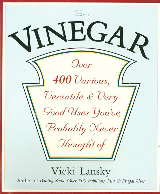 Vinegar: Over 400 Various, Versatile, and Very Good Uses You've Probably Never Thought of book cover