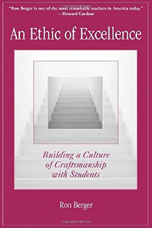Ethic of Excellence: Building a Culture of Craftsmanship with Students
