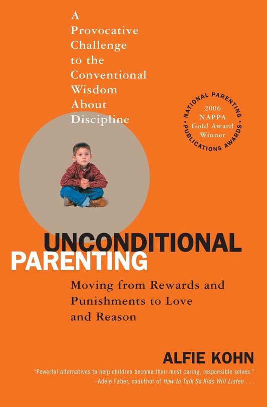 Unconditional Parenting: Moving from Rewards and Punishments to Love and Reason book cover