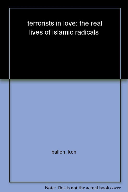 Terrorists in Love: The Real Lives of Islamic Radicals book cover