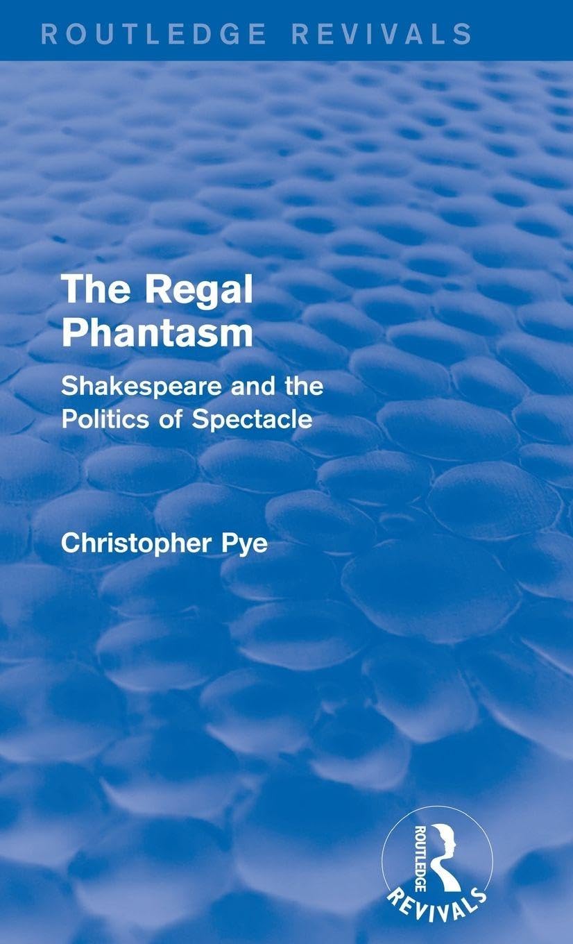 Regal Phantasm (Routledge Revivals): Shakespeare and the Politics of Spectacle book cover