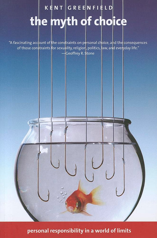 Myth of Choice: Personal Responsibility in a World of Limits book cover