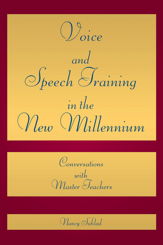 Voice and Speech Training in the New Millennium: Conversations with Master Teachers