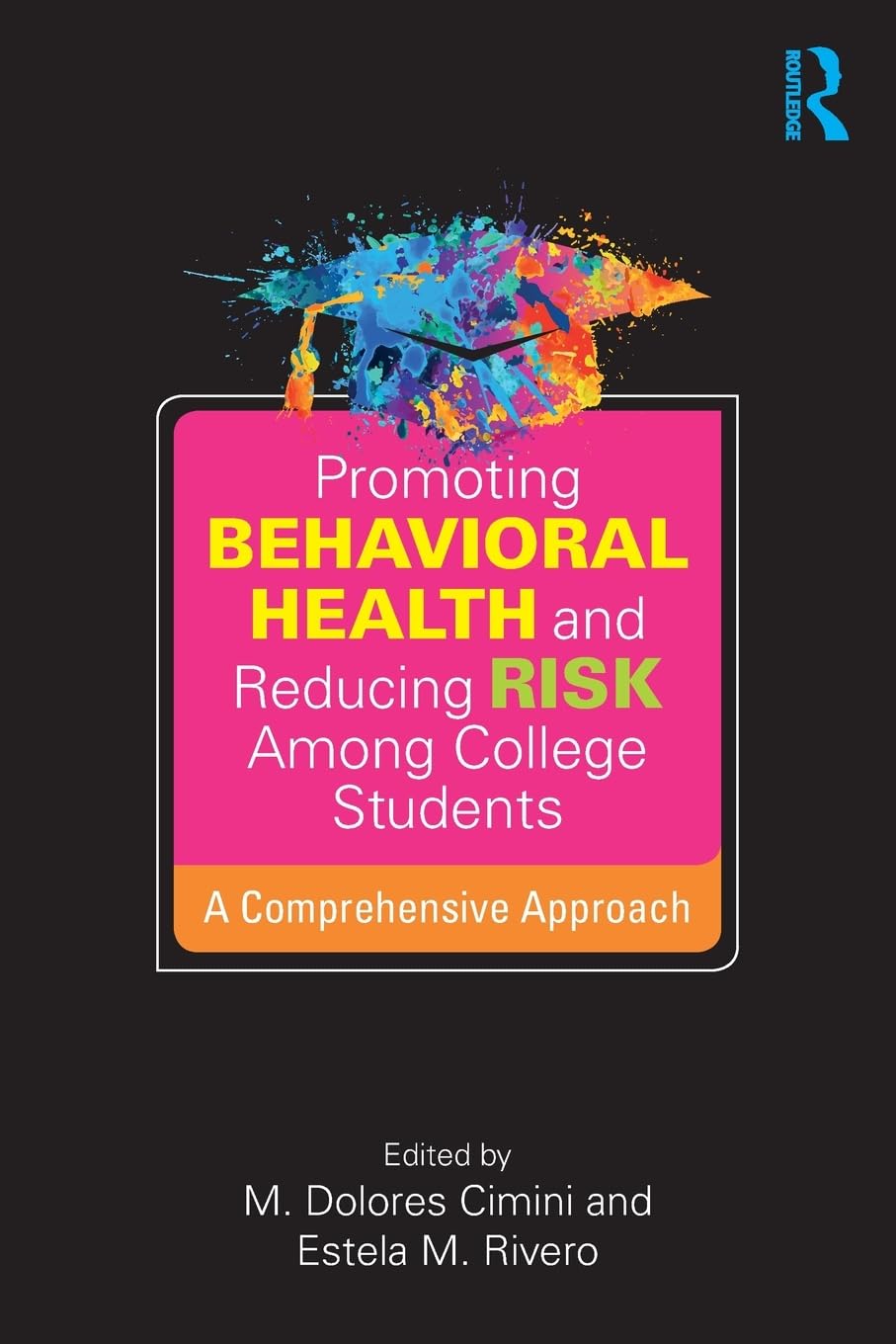 Promoting Behavioral Health and Reducing Risk among College Students: A Comprehensive Approach book cover