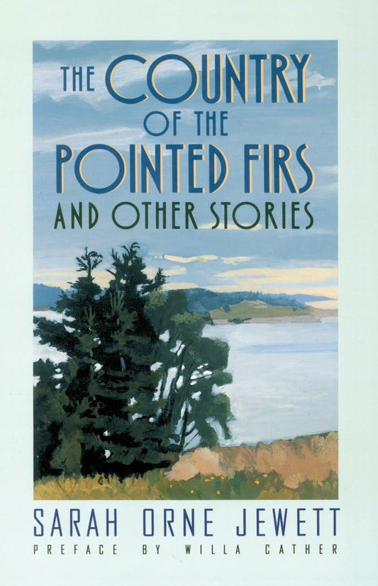 Country of the Pointed Firs: And Other Stories