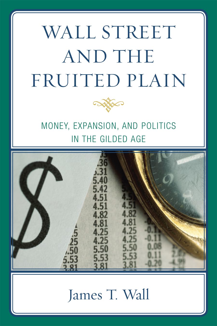 Wall Street and the Fruited Plain: Money, Expansion, and Politics in the Gilded Age book cover