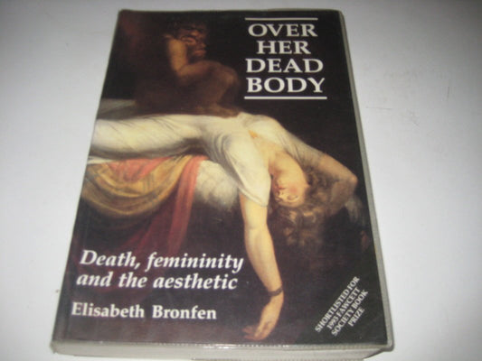 Over Her Dead Body: Configurations of Femininity, Death and the Aesthetic