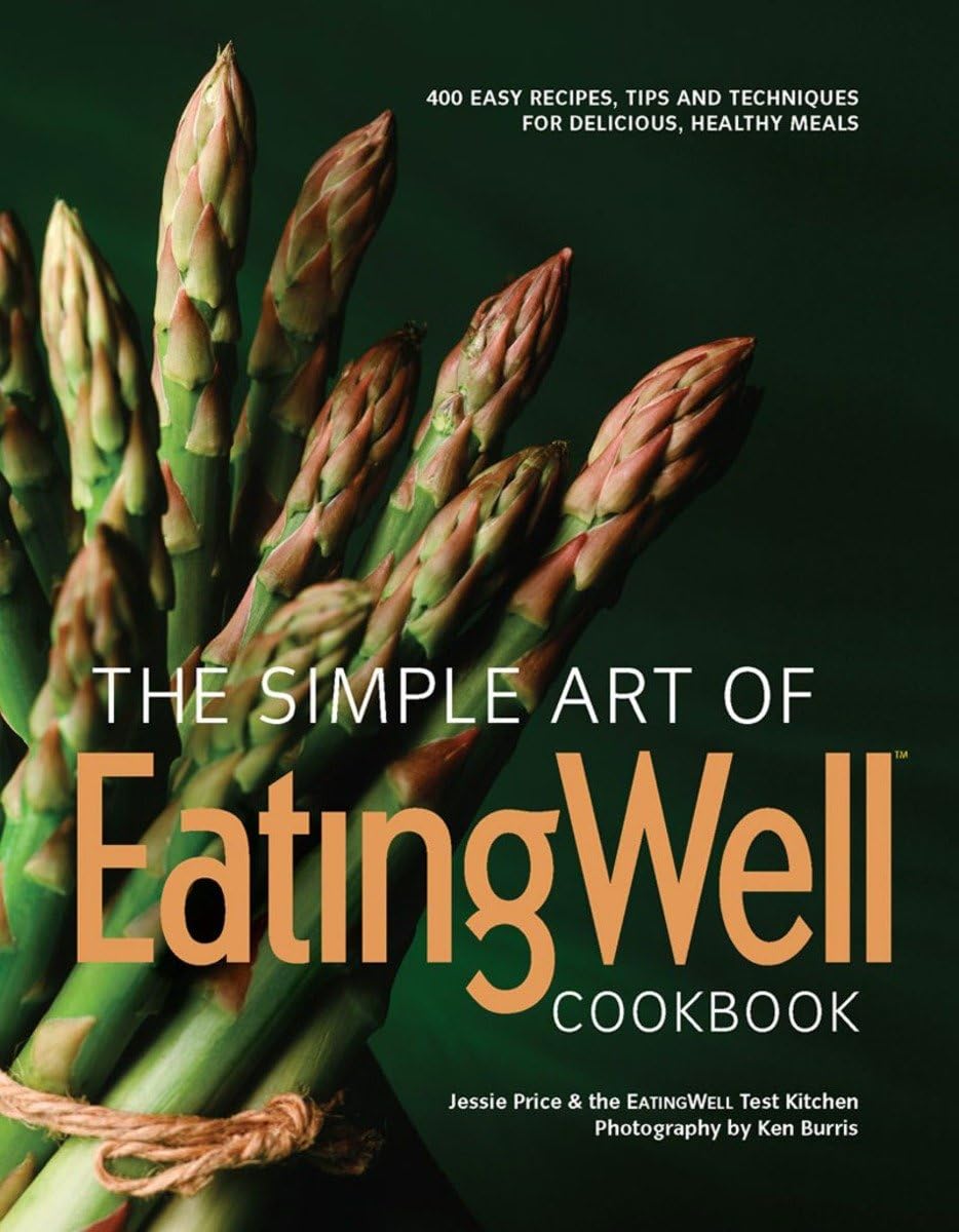 Simple Art of Eatingwell: 400 Easy Recipes, Tips and Techniques for Delicious, Healthy Meals book cover