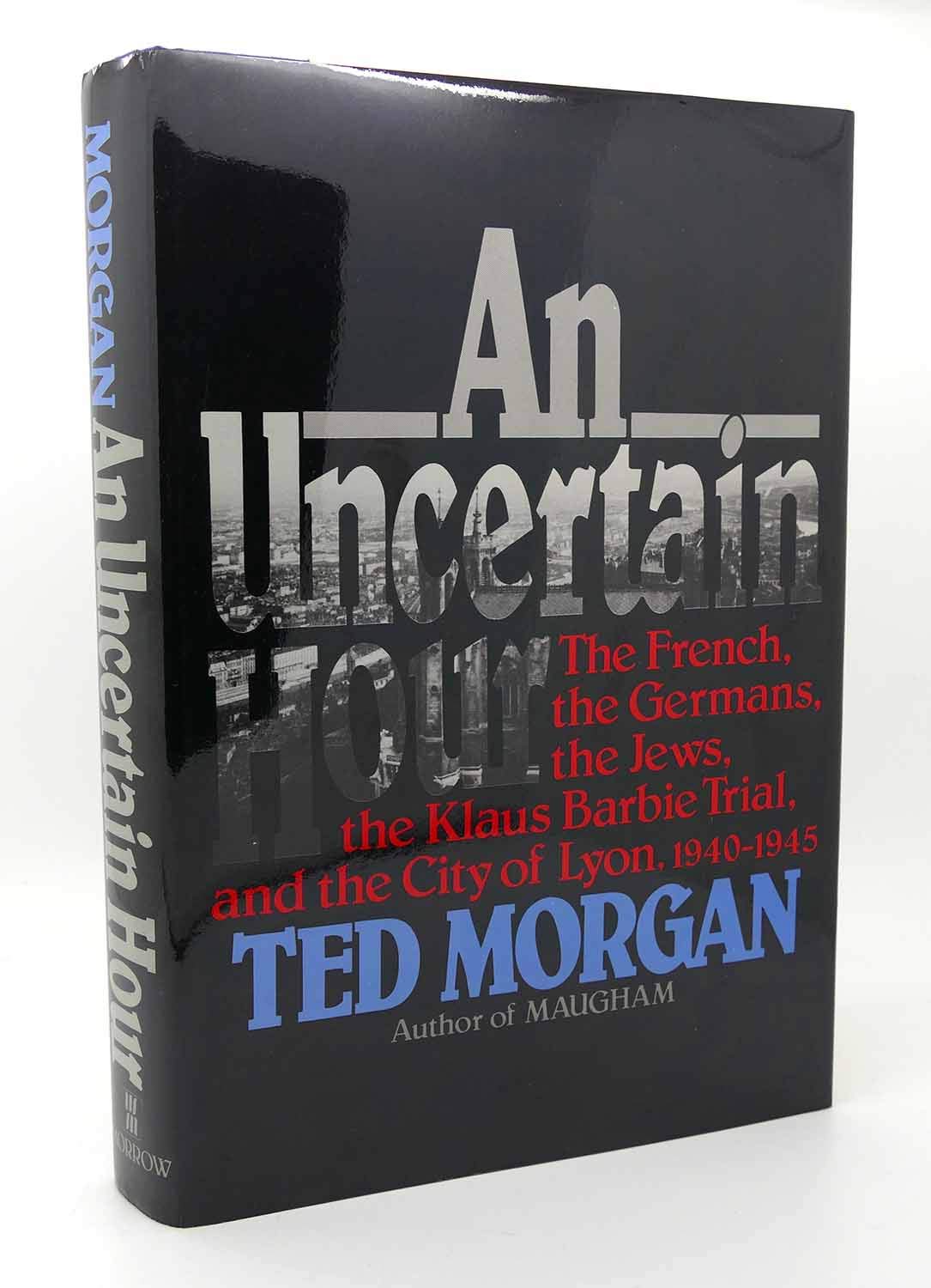 Uncertain Hour: The French, the Germans, the Jews, the Barbie Trial, and the City of Lyon, 1940-1945 book cover
