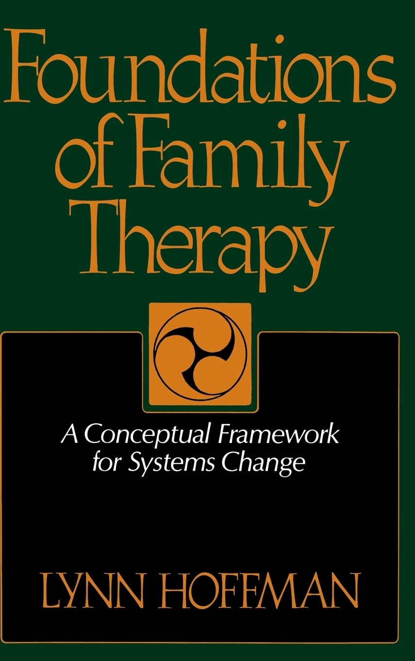 Foundations of Family Therapy: A Conceptual Framework for Systems Change