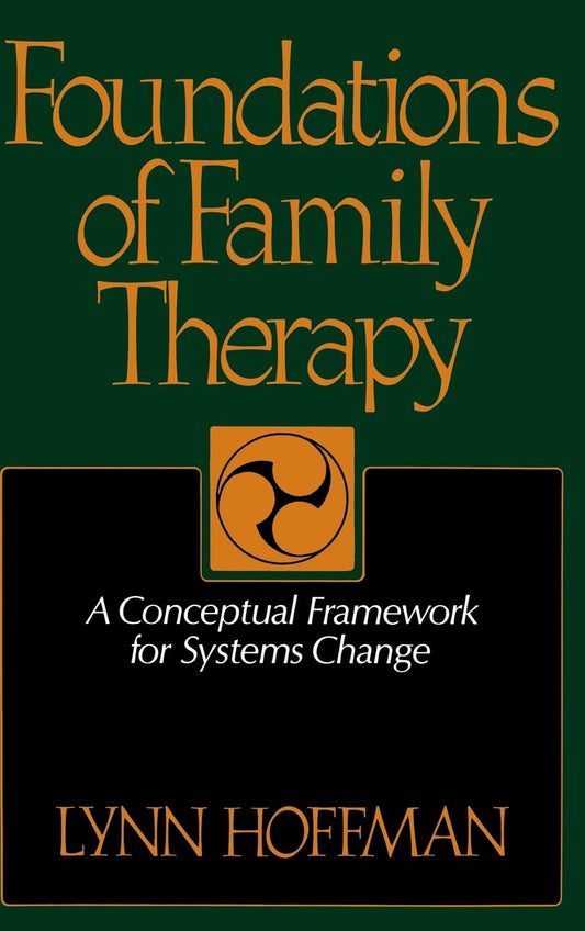 Foundations of Family Therapy: A Conceptual Framework for Systems Change