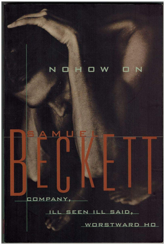 Nohow on: Company, Ill Seen, Ill Said, Worstward Ho
