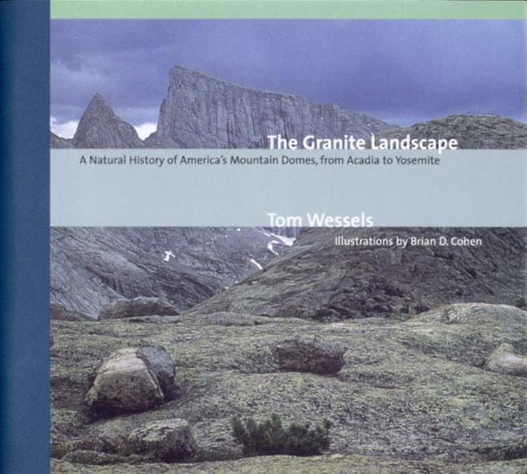 Granite Landscape: A Natural History of America's Mountain Domes, from Acadia to Yosemite