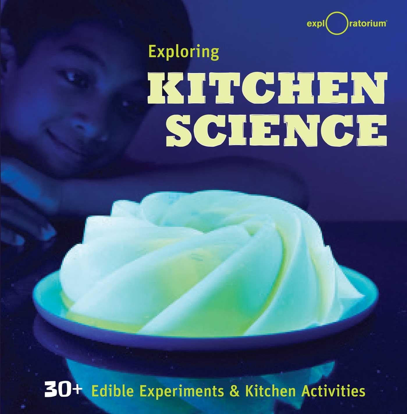 Exploring Kitchen Science: 30+ Edible Experiments and Kitchen Activities book cover