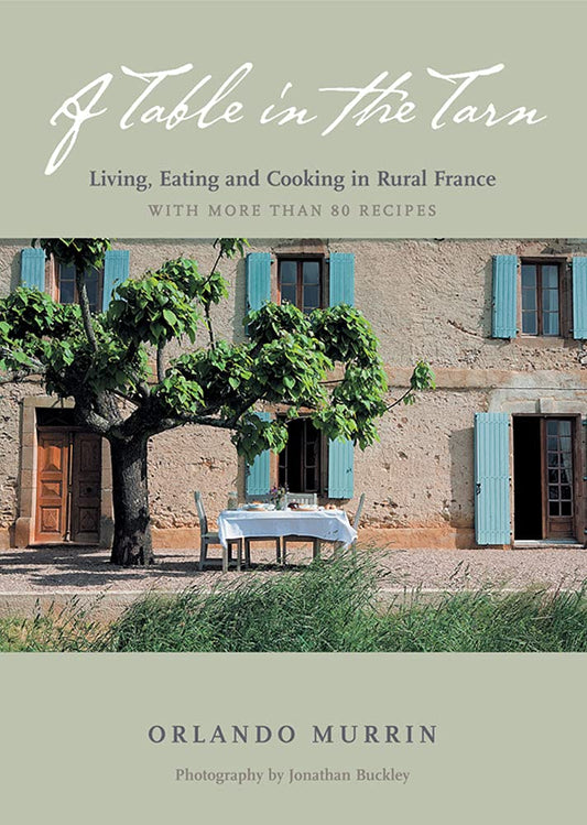 Table in the Tarn: Living, Eating, and Cooking in Rural France