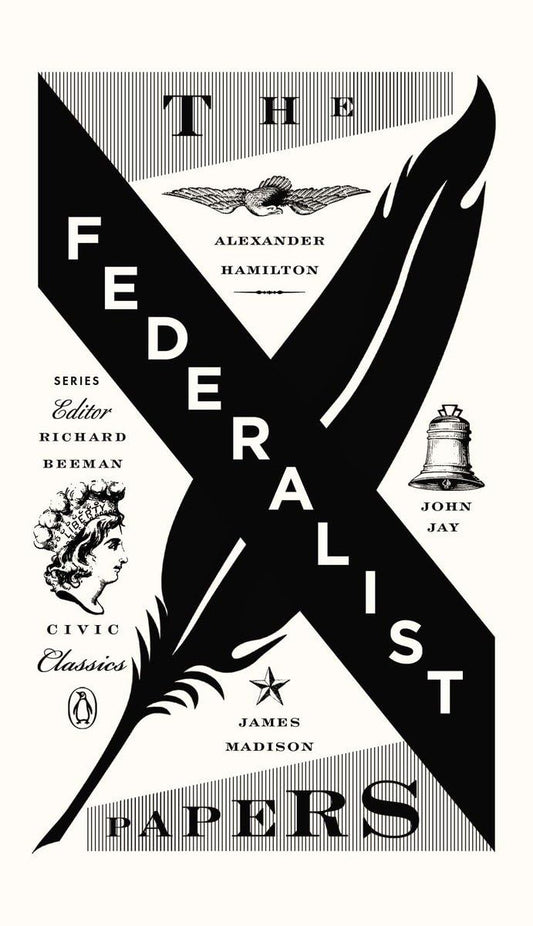 Federalist Papers: Alexander Hamilton, James Madison, and John Jay