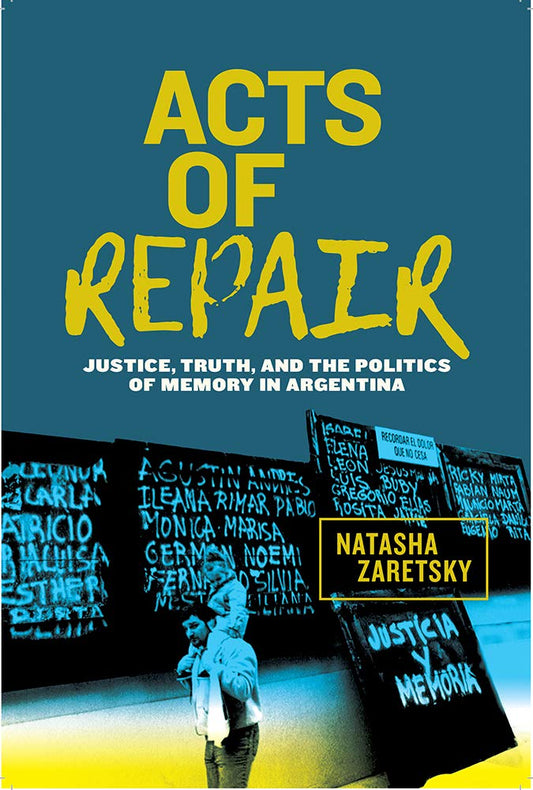 Acts of Repair: Justice, Truth, and the Politics of Memory in Argentina book cover