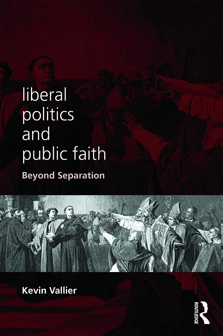 Liberal Politics and Public Faith: Beyond Separation