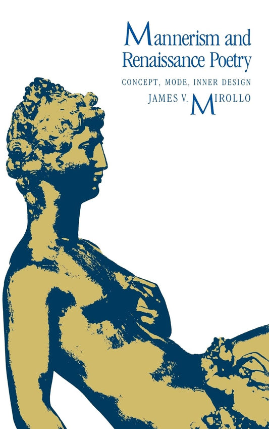 Mannerism and Renaissance Poetry: Concept, Mode, Inner Design