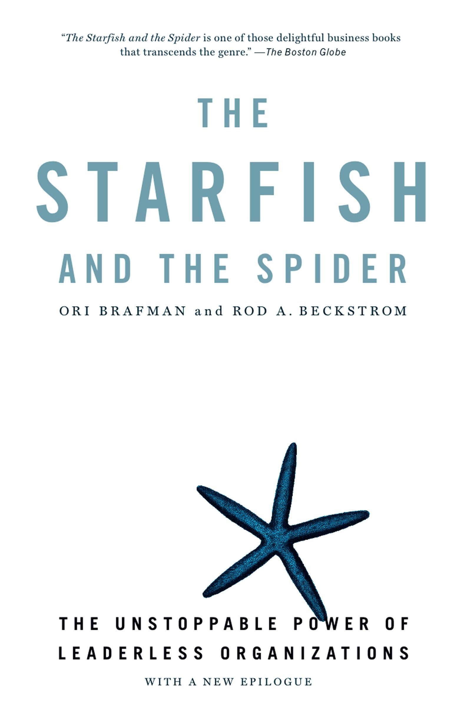 Starfish and the Spider: The Unstoppable Power of Leaderless Organizations book cover
