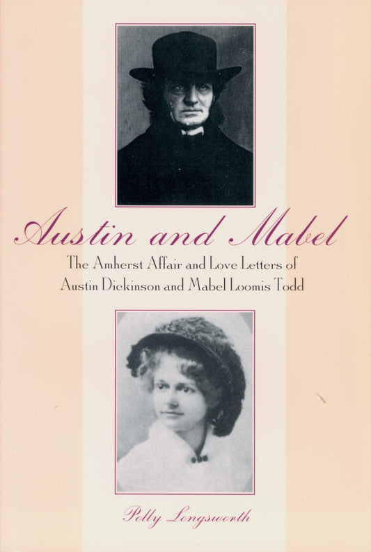 Austin and Mabel: The Amherst Affair and Love Letters of Austin Dickinson and Mabel Loomis Todd book cover