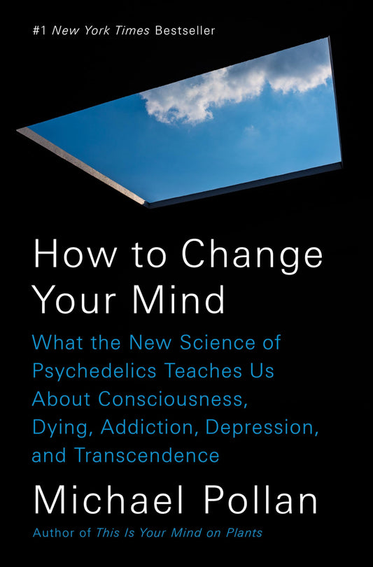 How to Change Your Mind: What the New Science of Psychedelics Teaches Us about Consciousness, Dying, Addiction, Depression, and Transcendence book cover