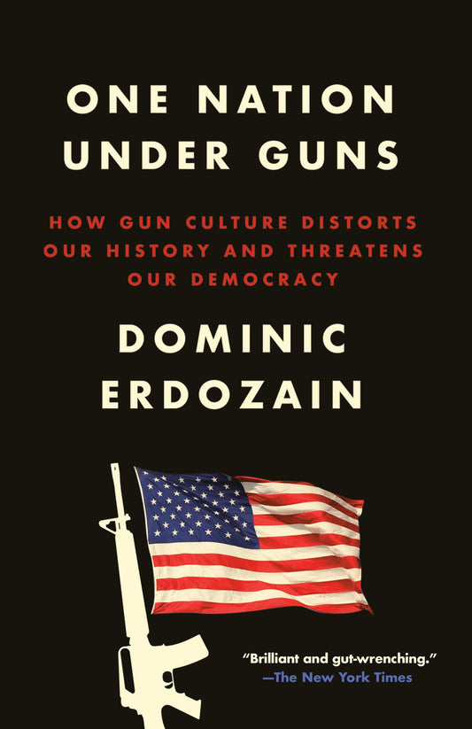 One Nation Under Guns: How Gun Culture Distorts Our History and Threatens Our Democracy book cover
