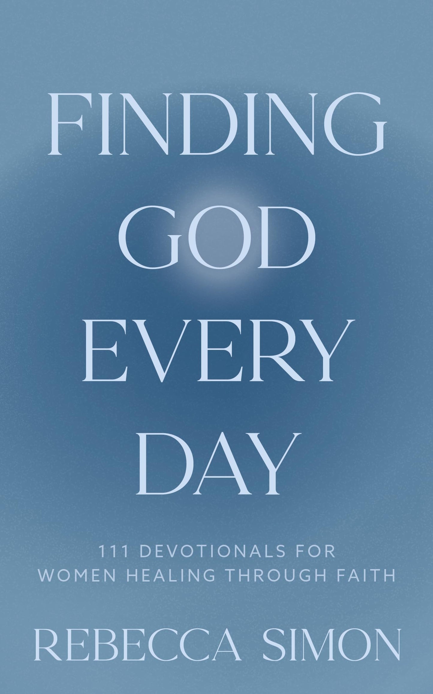 Finding God Every Day: 111 Devotionals For Women Healing Through Faith book cover