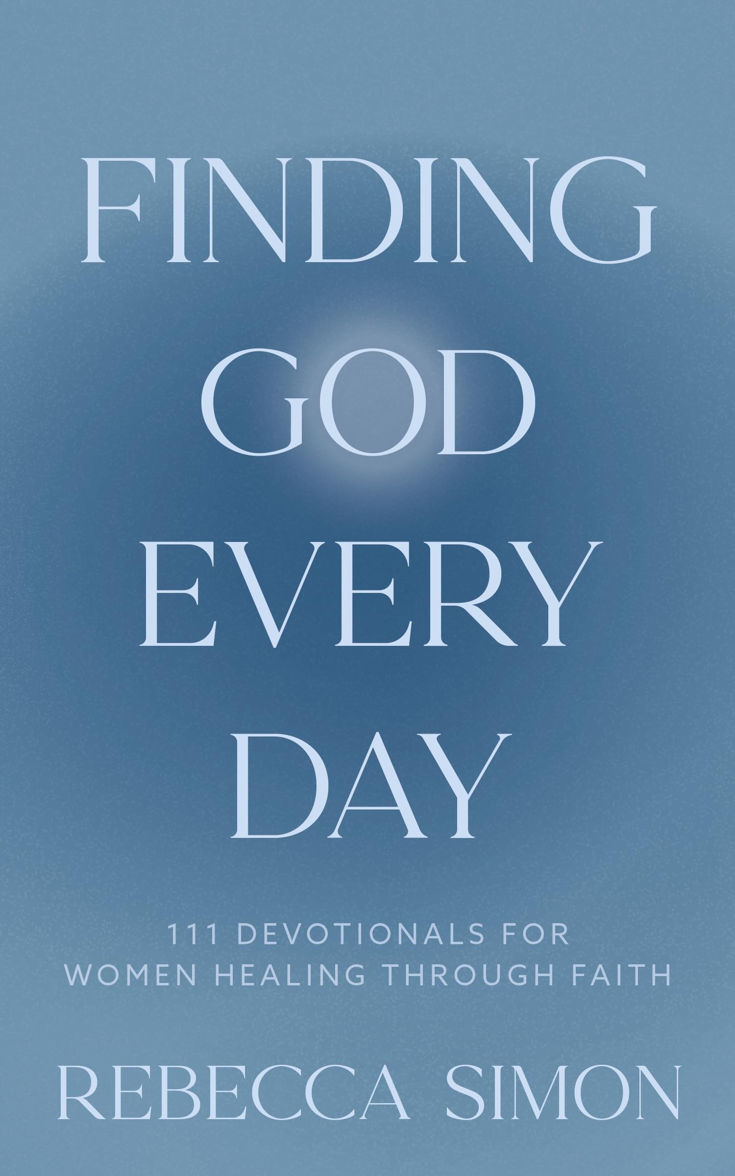 Finding God Every Day: 111 Devotionals For Women Healing Through Faith book cover