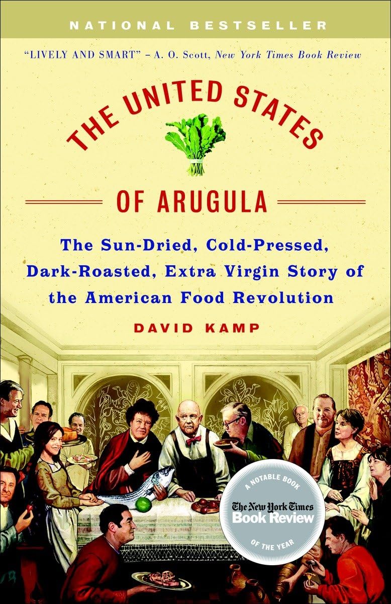 United States of Arugula: The Sun Dried, Cold Pressed, Dark Roasted, Extra Virgin Story of the American Food Revolution book cover
