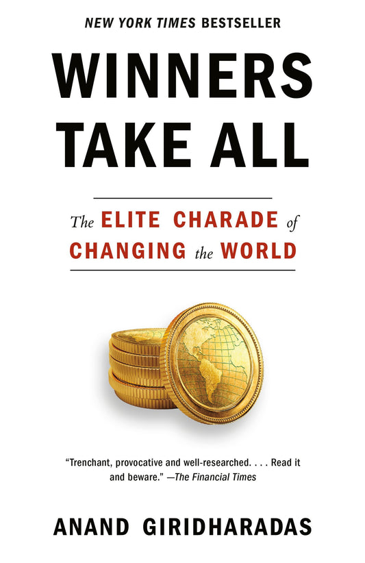Winners Take All: The Elite Charade of Changing the World book cover