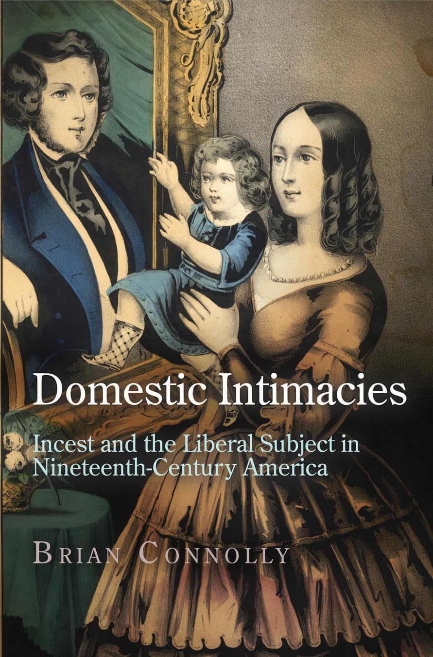 Domestic Intimacies: Incest and the Liberal Subject in Nineteenth-Century America book cover
