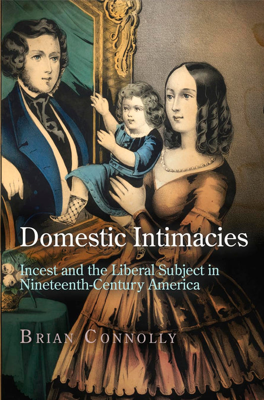 Domestic Intimacies: Incest and the Liberal Subject in Nineteenth-Century America book cover