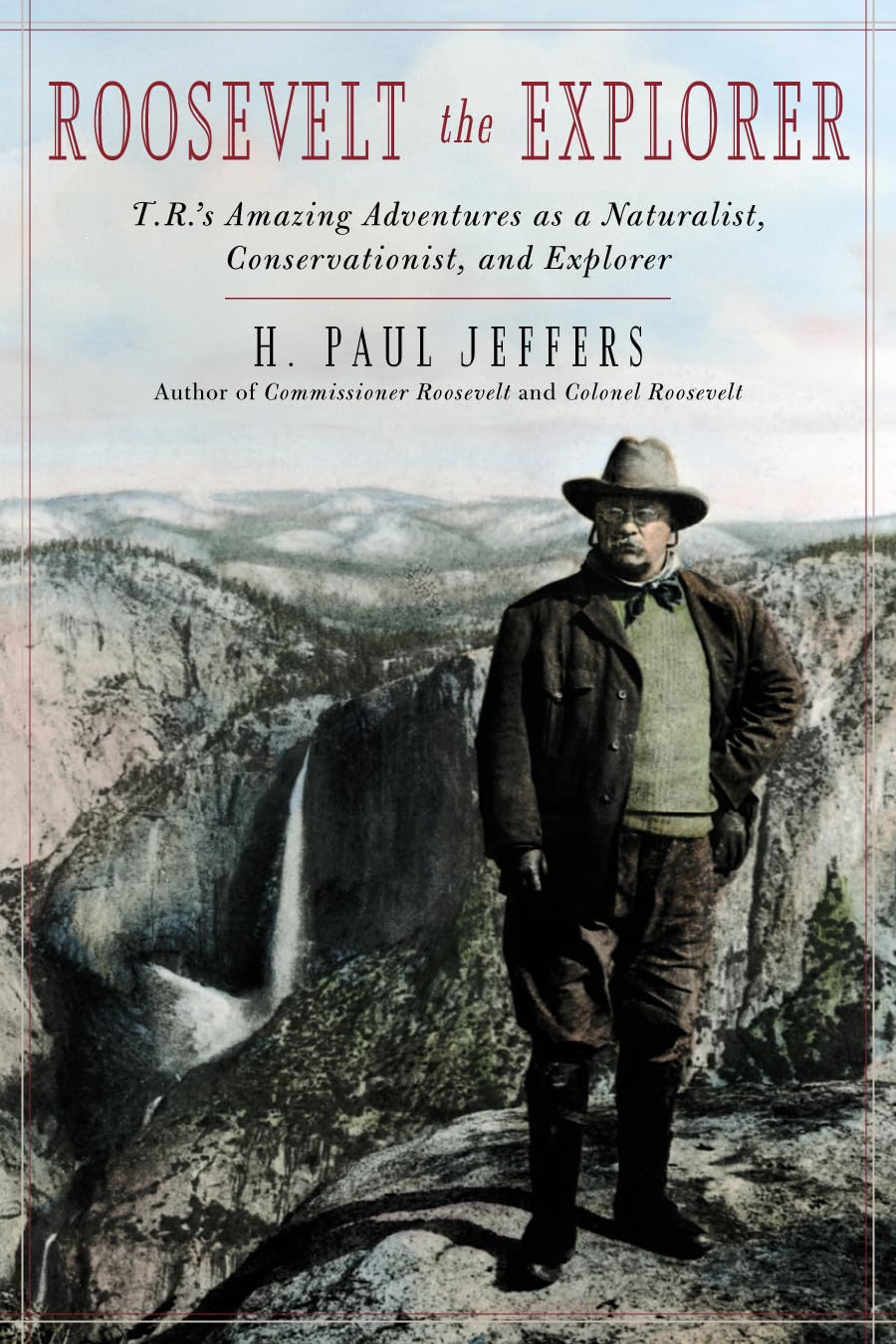 Roosevelt the Explorer: T.R.'s Amazing Adventures as a Naturalist, Conservationist, and Explorer