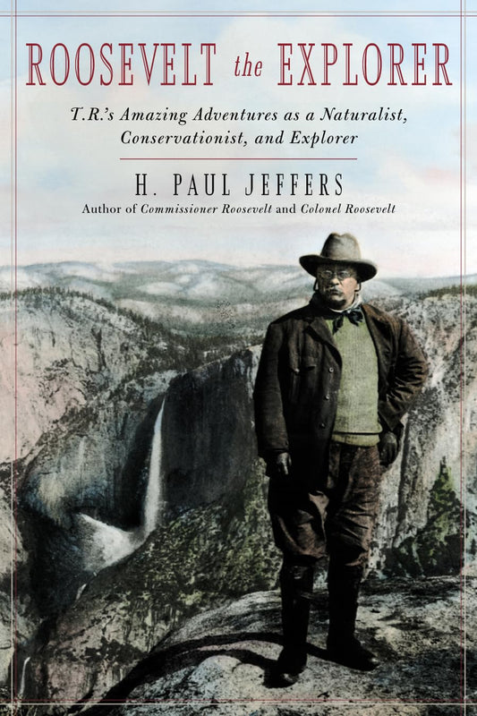 Roosevelt the Explorer: T.R.'s Amazing Adventures as a Naturalist, Conservationist, and Explorer book cover