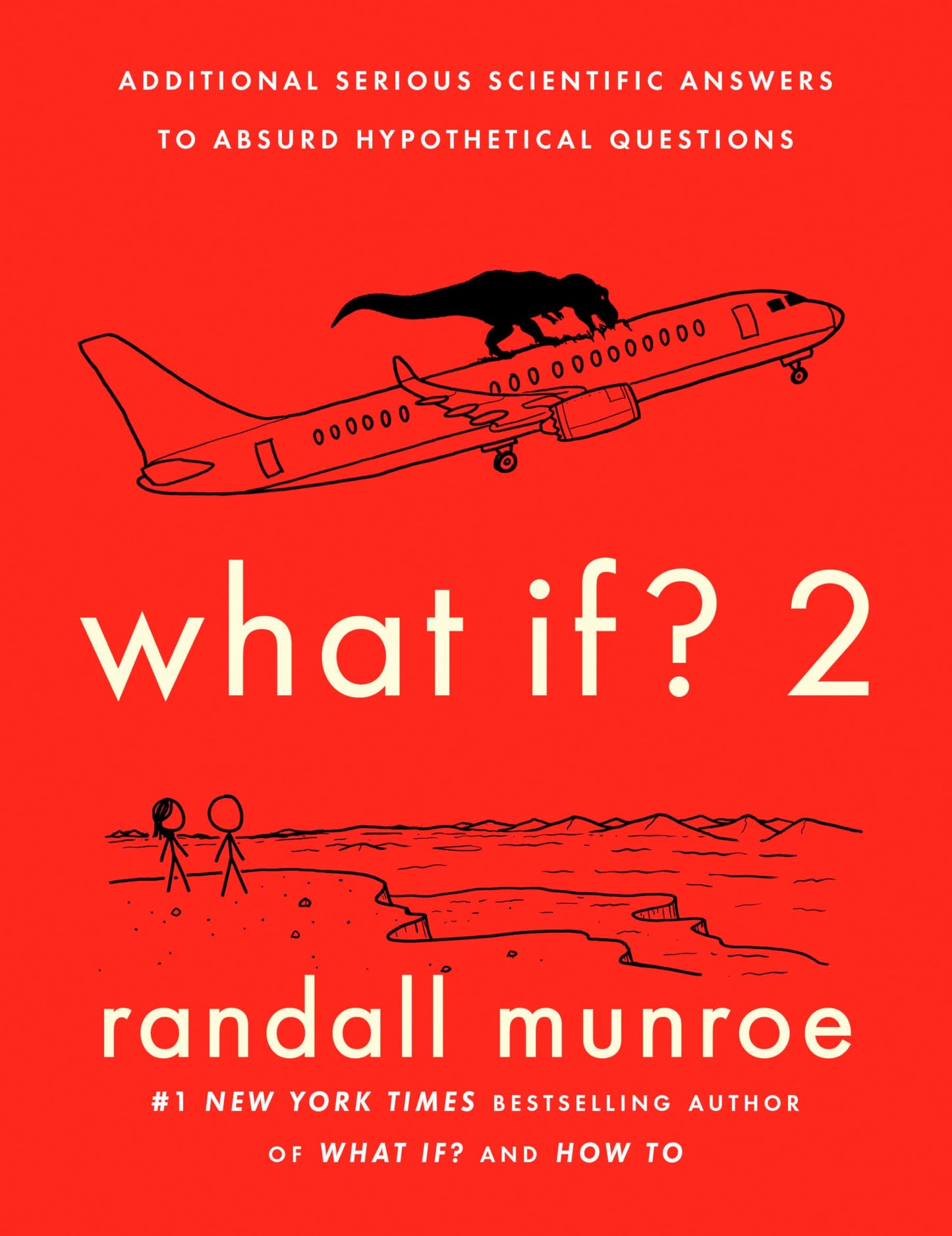 What If? 2: Additional Serious Scientific Answers to Absurd Hypothetical Questions book cover