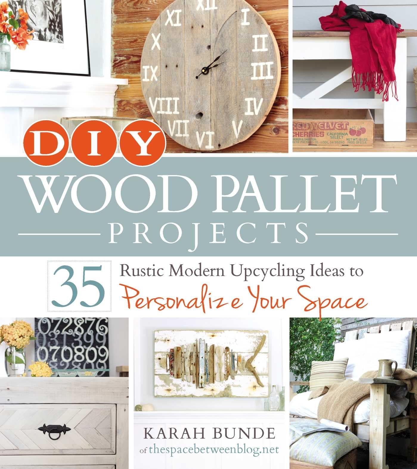 DIY Wood Pallet Projects: 35 Rustic Modern Upcycling Ideas to Personalize Your Space book cover