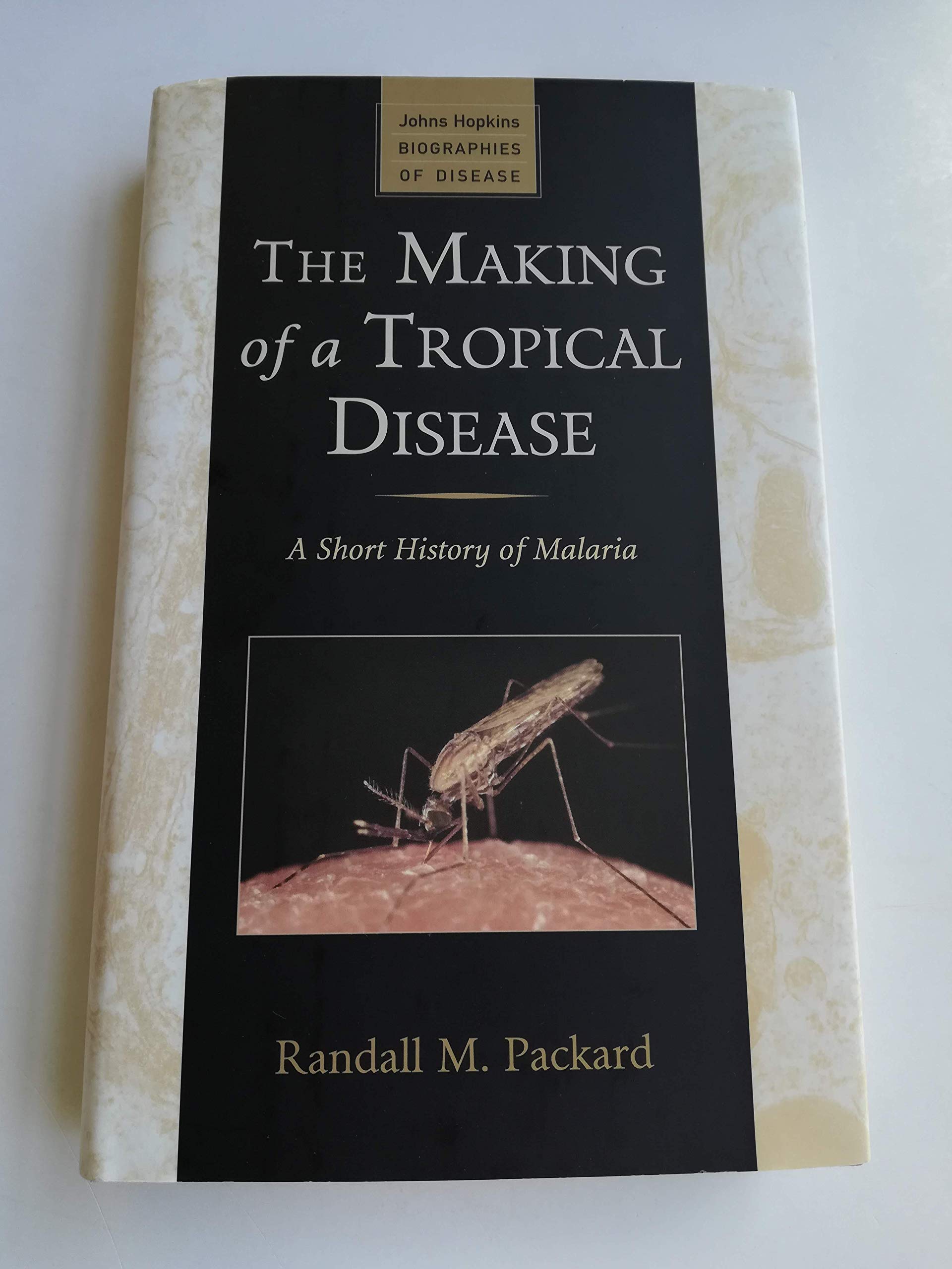 Making of a Tropical Disease: A Short History of Malaria book cover