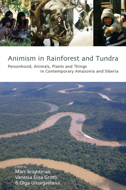 Animism in Rainforest and Tundra: Personhood, Animals, Plants and Things in Contemporary Amazonia and Siberia book cover