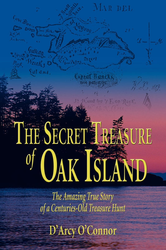 Secret Treasure of Oak Island: The Amazing True Story of a Centuries-Old Treasure Hunt