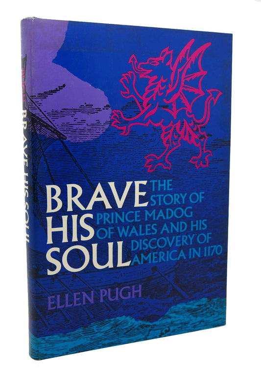 Brave His Soul: The Story of Prince Madog of Wales and His Discovery of America in 1170,