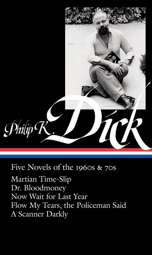 Philip K. Dick: Five Novels of the 1960s & 70s (Loa #183): Martian Time-Slip / Dr. Bloodmoney / Now Wait for Last Year / Flow My Tears, Thepoliceman S