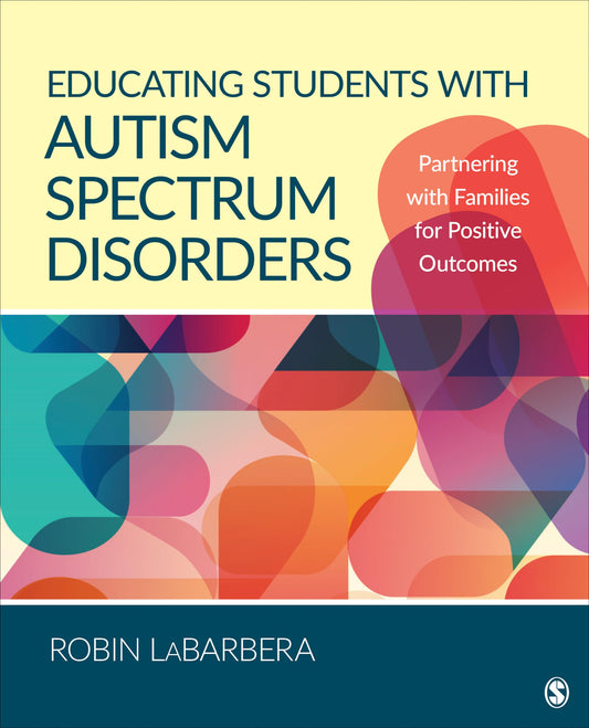 Educating Students with Autism Spectrum Disorders: Partnering with Families for Positive Outcomes book cover