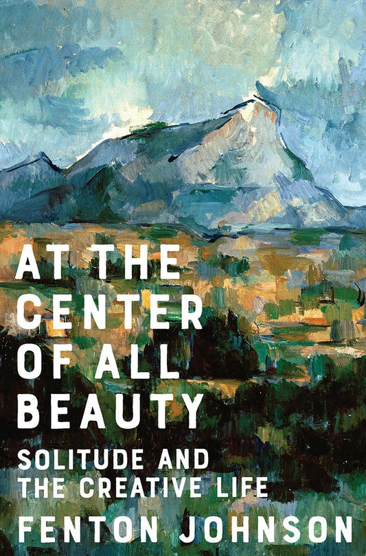 At the Center of All Beauty: Solitude and the Creative Life book cover