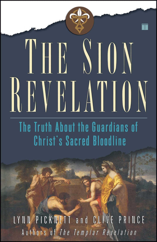 Sion Revelation: The Truth about the Guardians of Christ's Sacred Bloodline