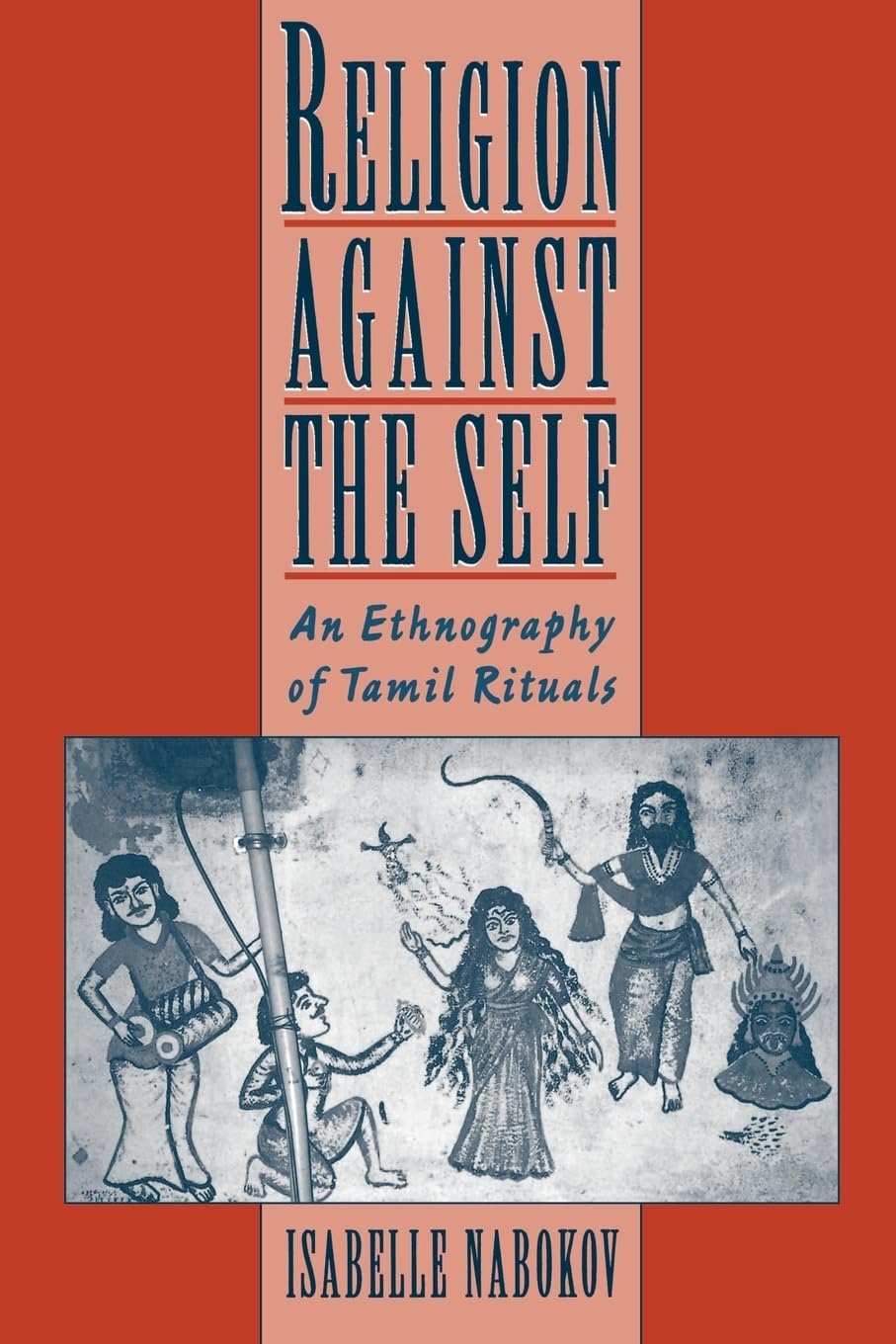 Religion Against the Self: An Ethnography of Tamil Rituals book cover