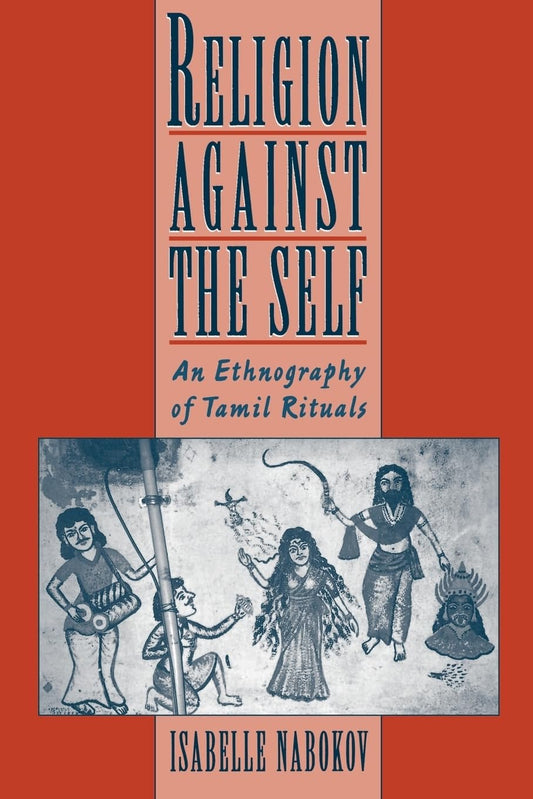 Religion Against the Self: An Ethnography of Tamil Rituals book cover