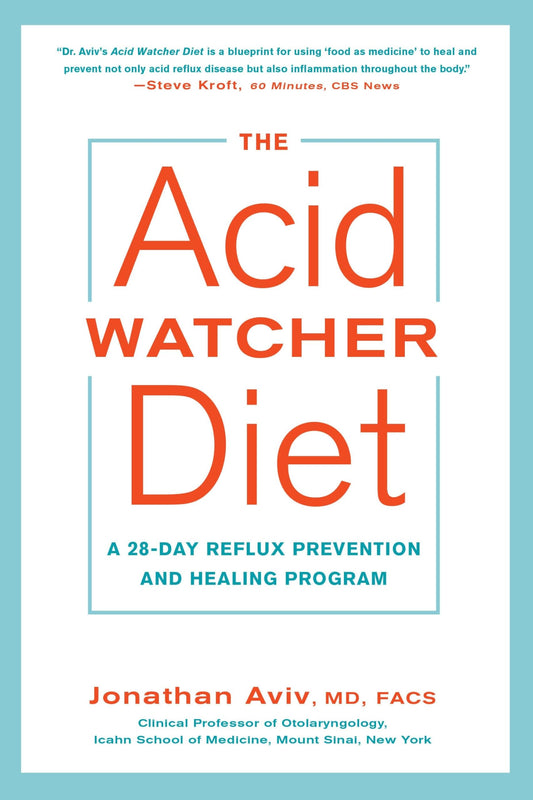 Acid Watcher Diet: A 28-Day Reflux Prevention and Healing Program